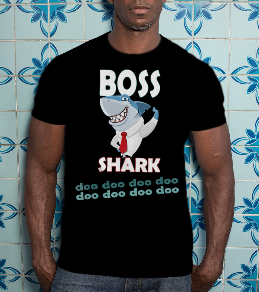 BOSS SHARK Doo Doo Doo Doo Doo Doo Doo Doo T-Shirt
