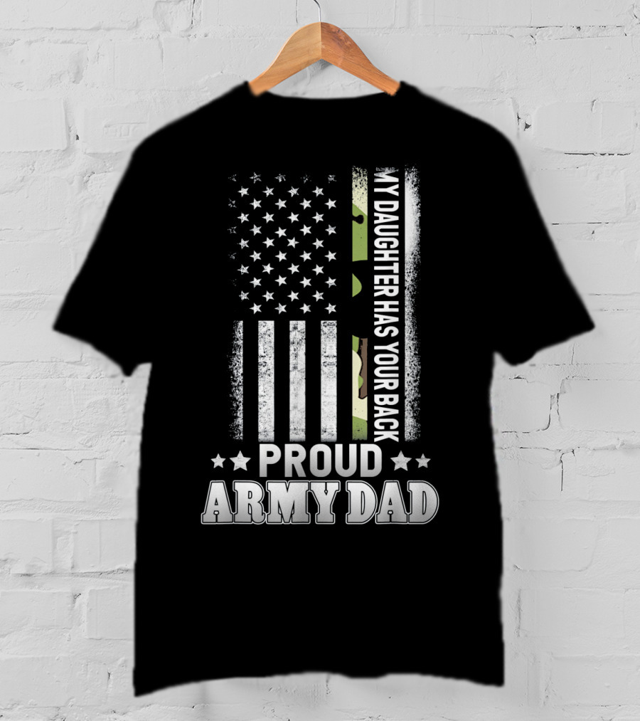 My Daughter Has Your Back Proud Army Dad T-Shirt