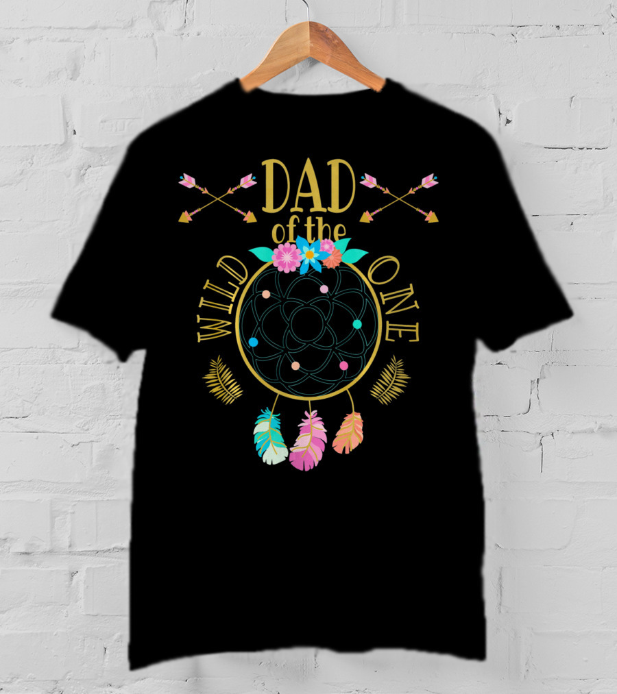 Dad Of The Wild One Arrow And Dreamcatcher Boho Girl Birthday T-Shirt