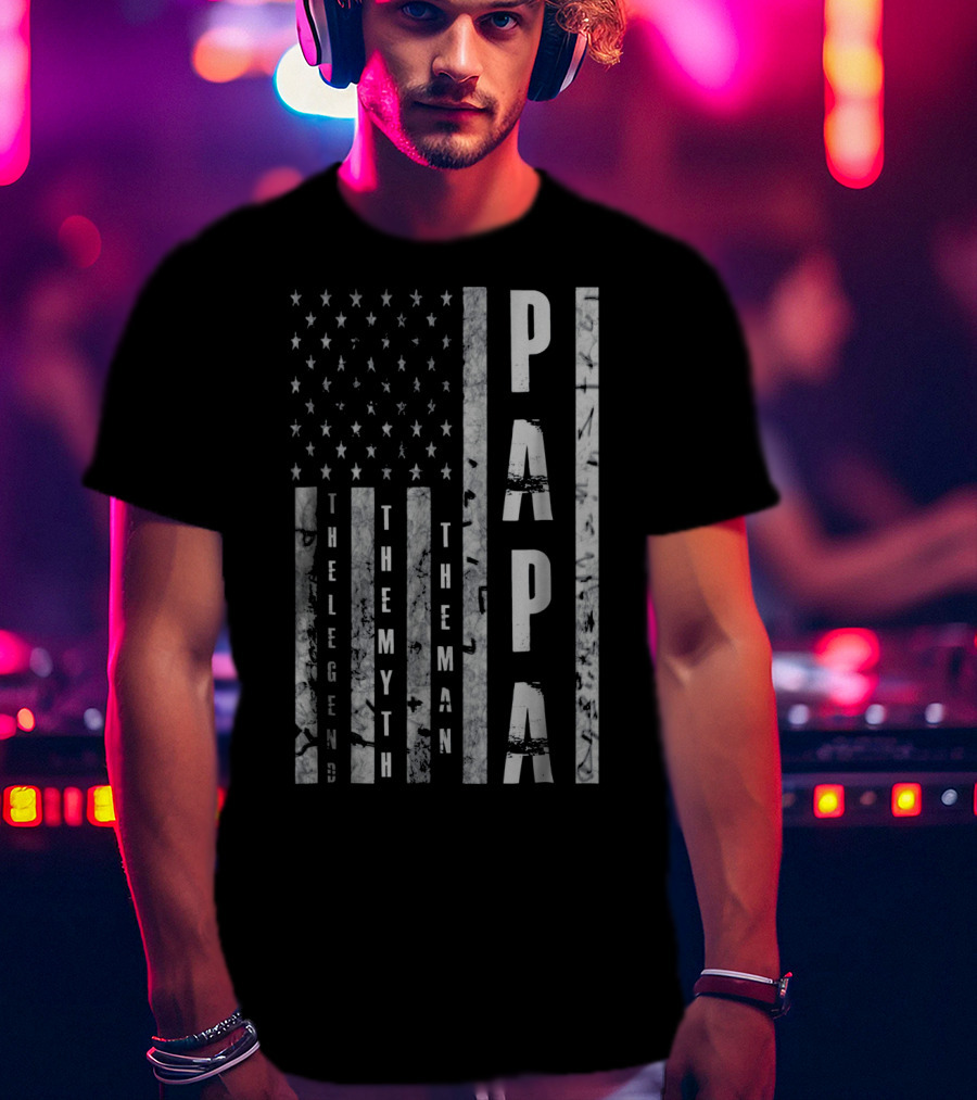 Papa The Man The Myth The Legend American Flag T-Shirt