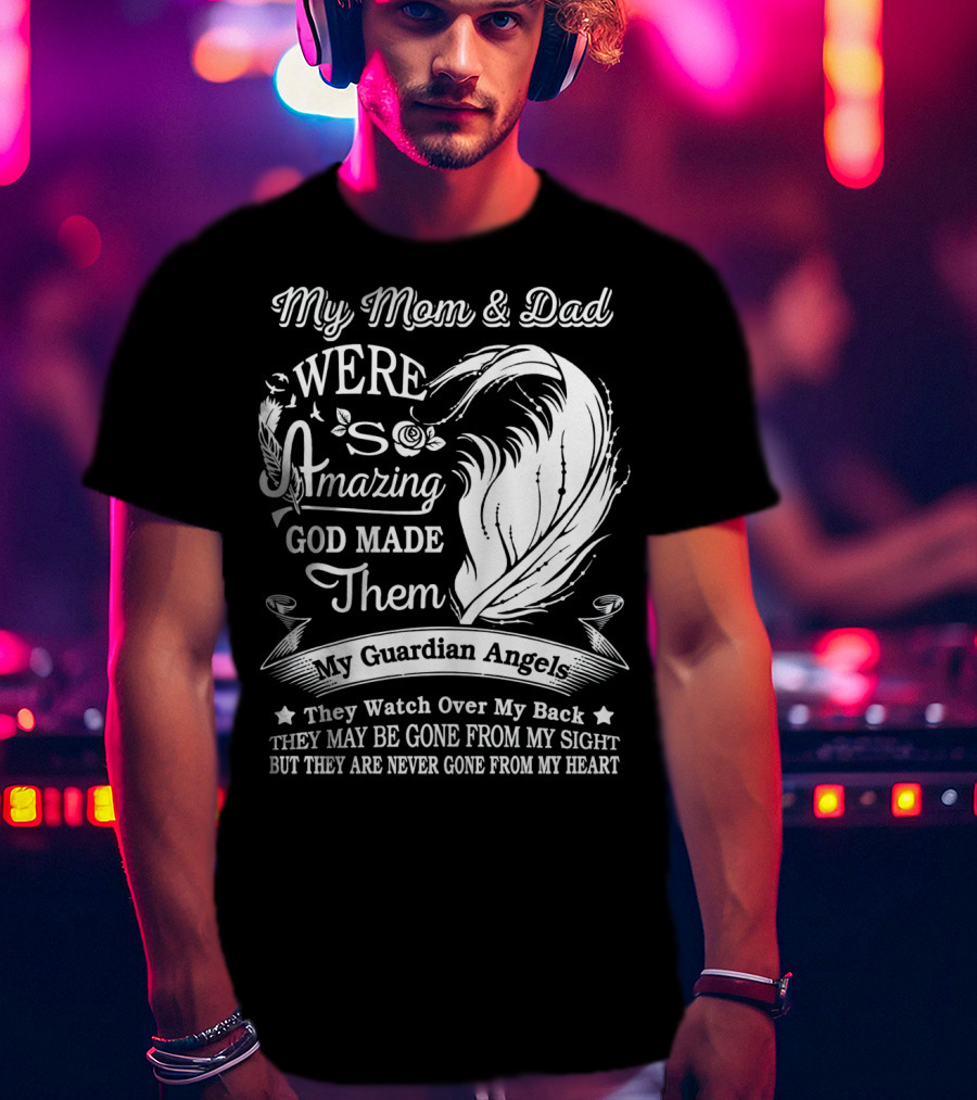 My Mom And Dad Were Amazing God Made Them My Guardian Angels They Watch Over My Back T-Shirt
