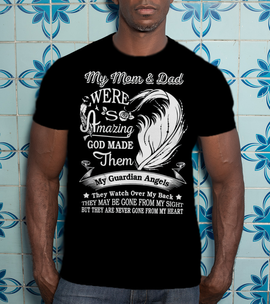 My Mom And Dad Were Amazing God Made Them My Guardian Angels They Watch Over My Back T-Shirt