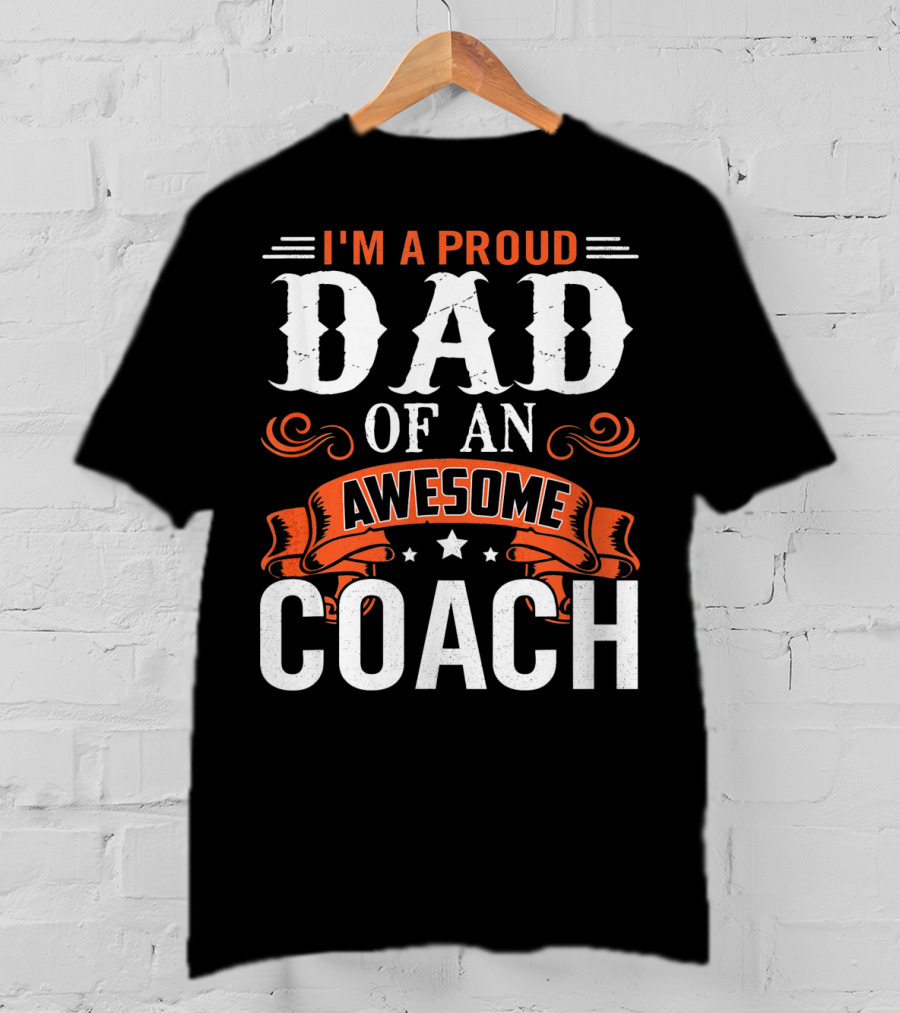 I'm A Proud Dad Of An Awesome Coach T-Shirt