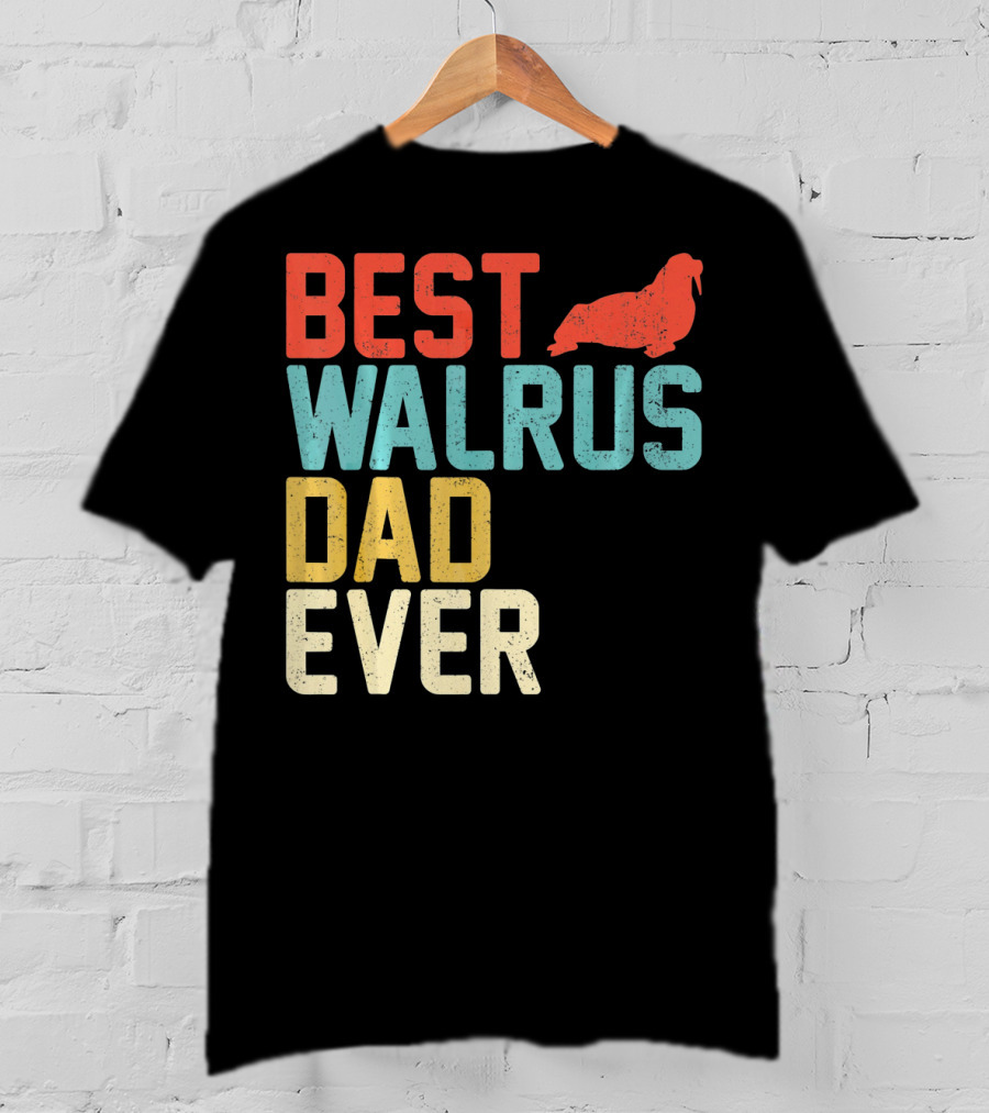 BEST WALRUS DAD EVER Walrus T-Shirt