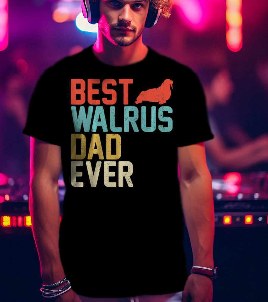 BEST WALRUS DAD EVER Walrus T-Shirt