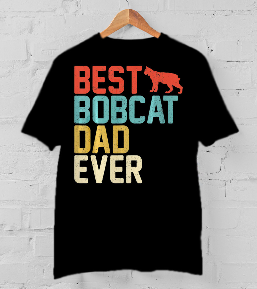 Best Bobcat Dad Ever T-Shirt