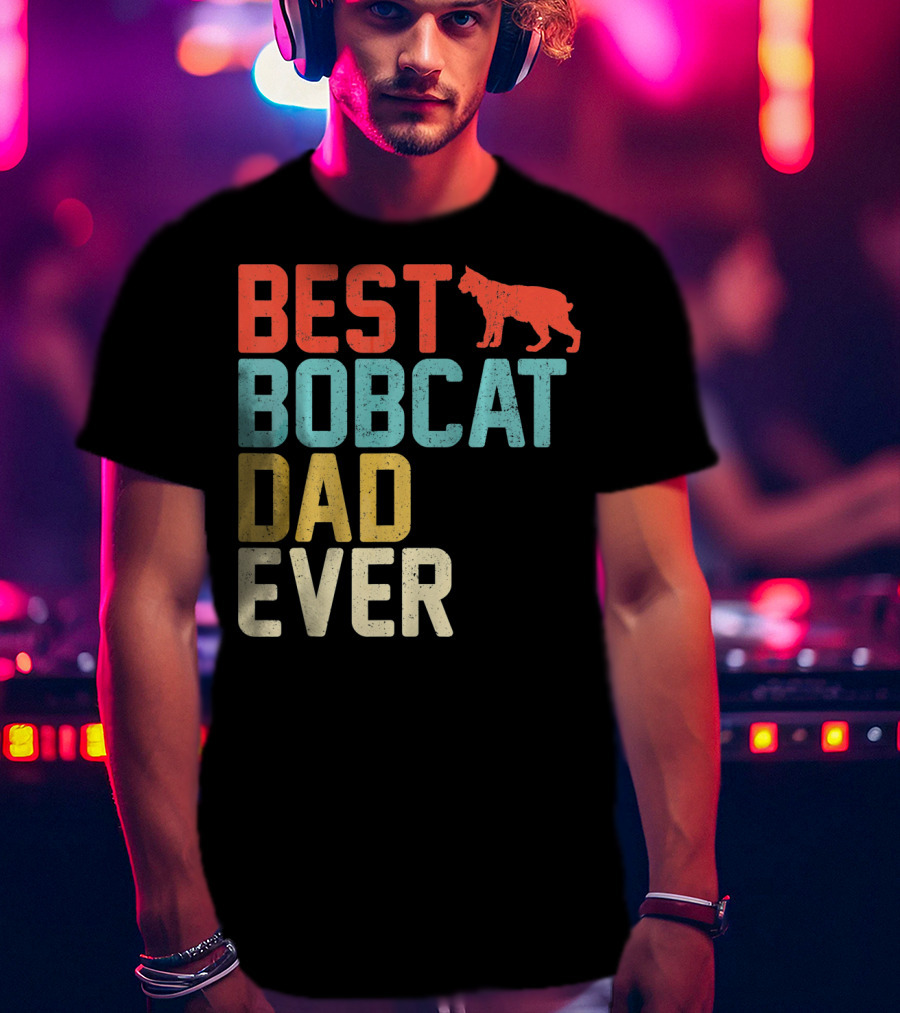 Best Bobcat Dad Ever T-Shirt