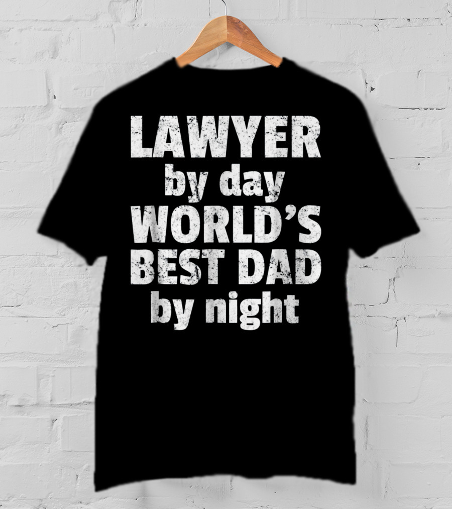Lawyer By Day World's Best Dad By Night T-Shirt