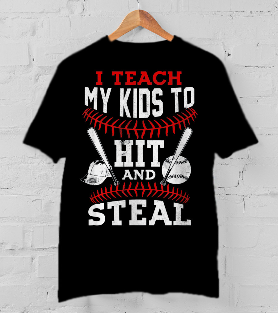 I Teach My Kids To Hit And Steal Baseball Bats And Ball With Helmet And Red Stitching T-Shirt