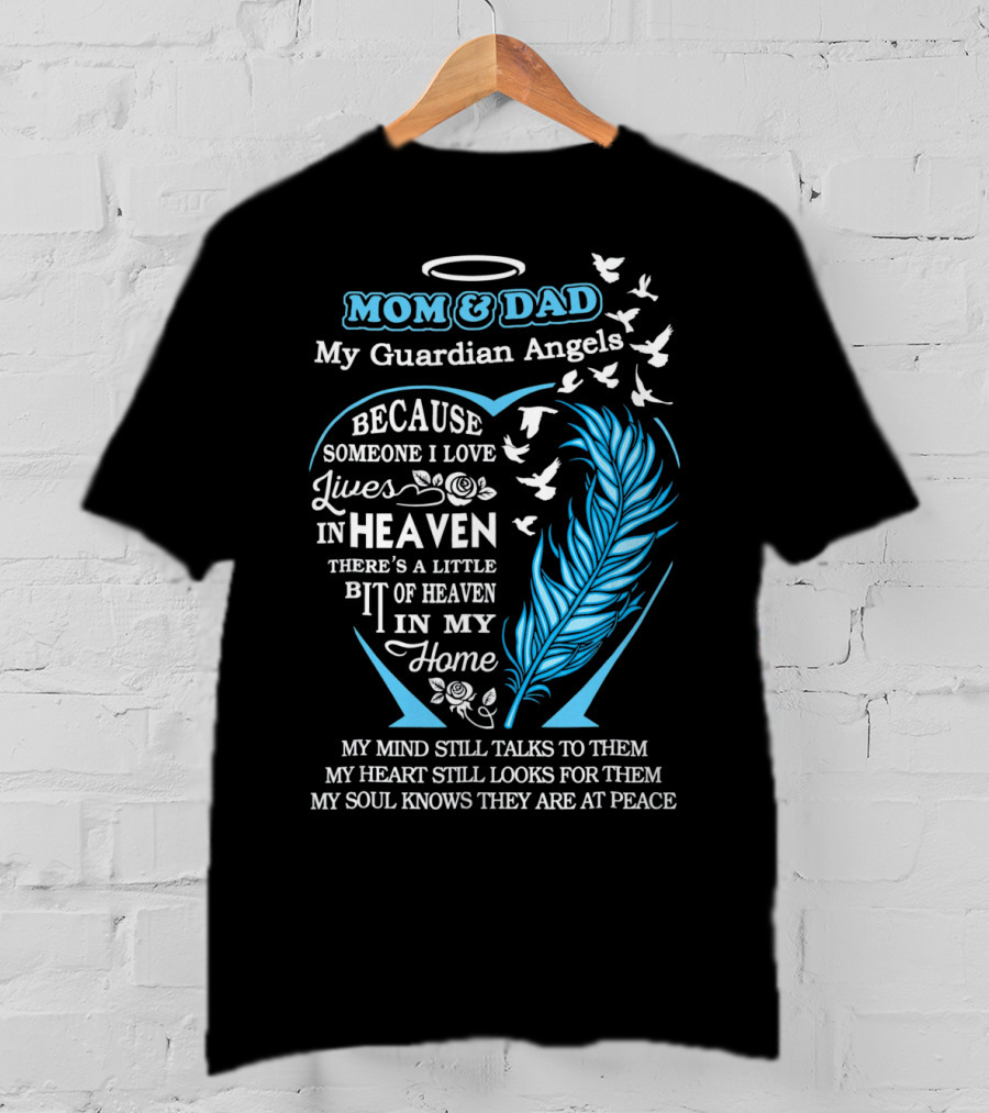 Mom And Dad My Guardian Angels In Heaven Because Someone I Love Lives In Heaven Feathers And Doves T-Shirt