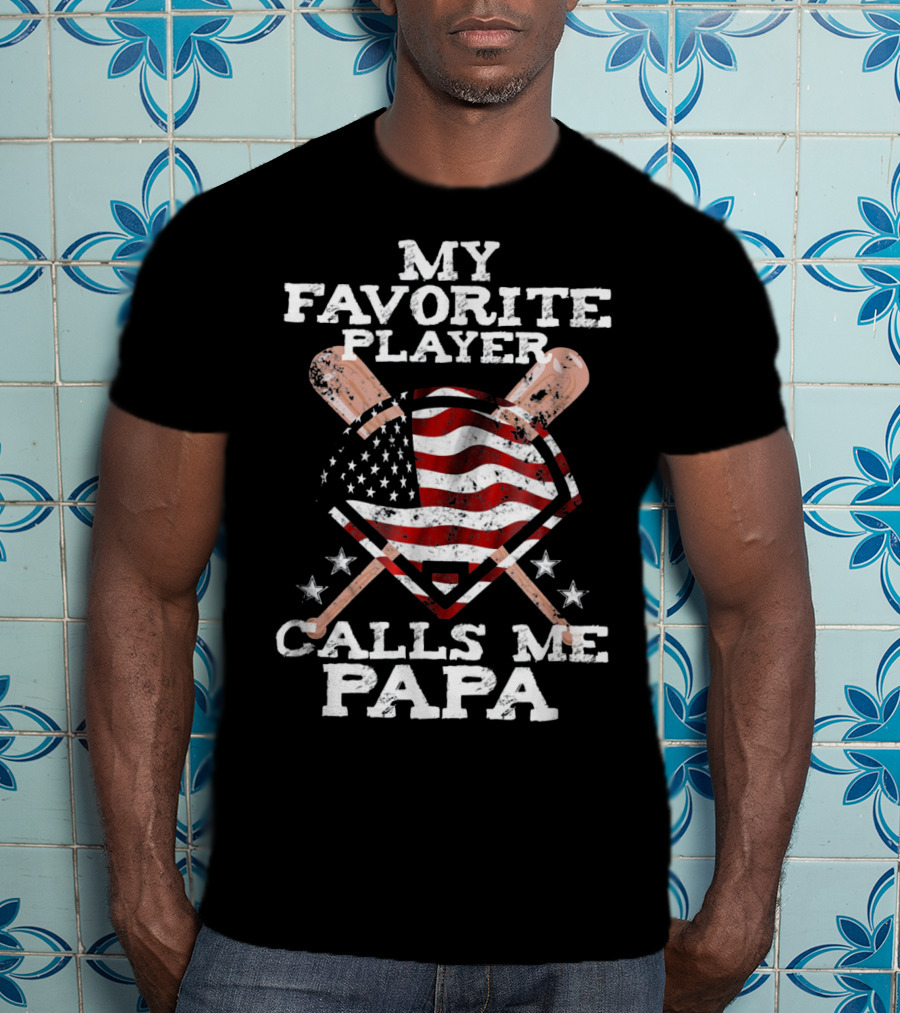 My Favorite Player Calls Me Papa American Baseball Flag T-Shirt