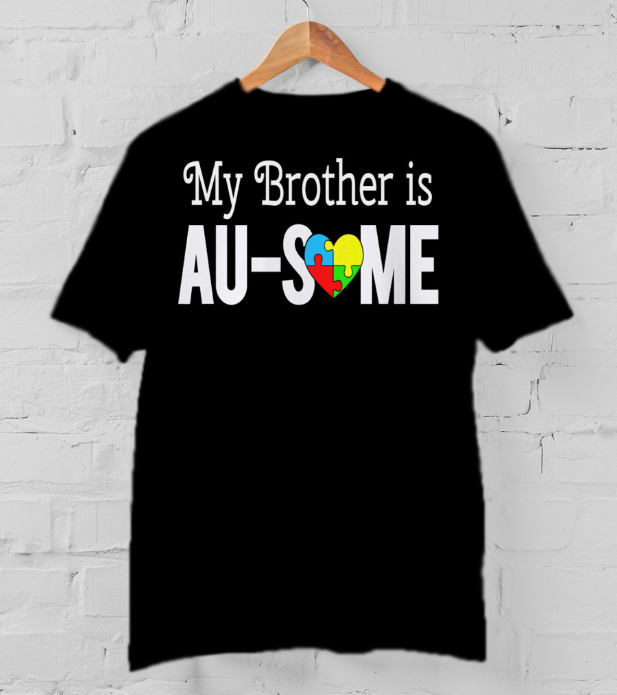 My Brother Is AU-SOME Autism Awareness Puzzle Heart T-Shirt