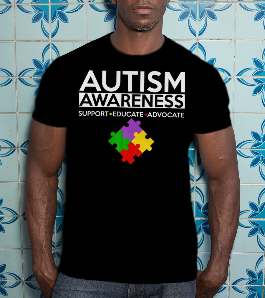 Autism Awareness Support Educate Advocate T-Shirt