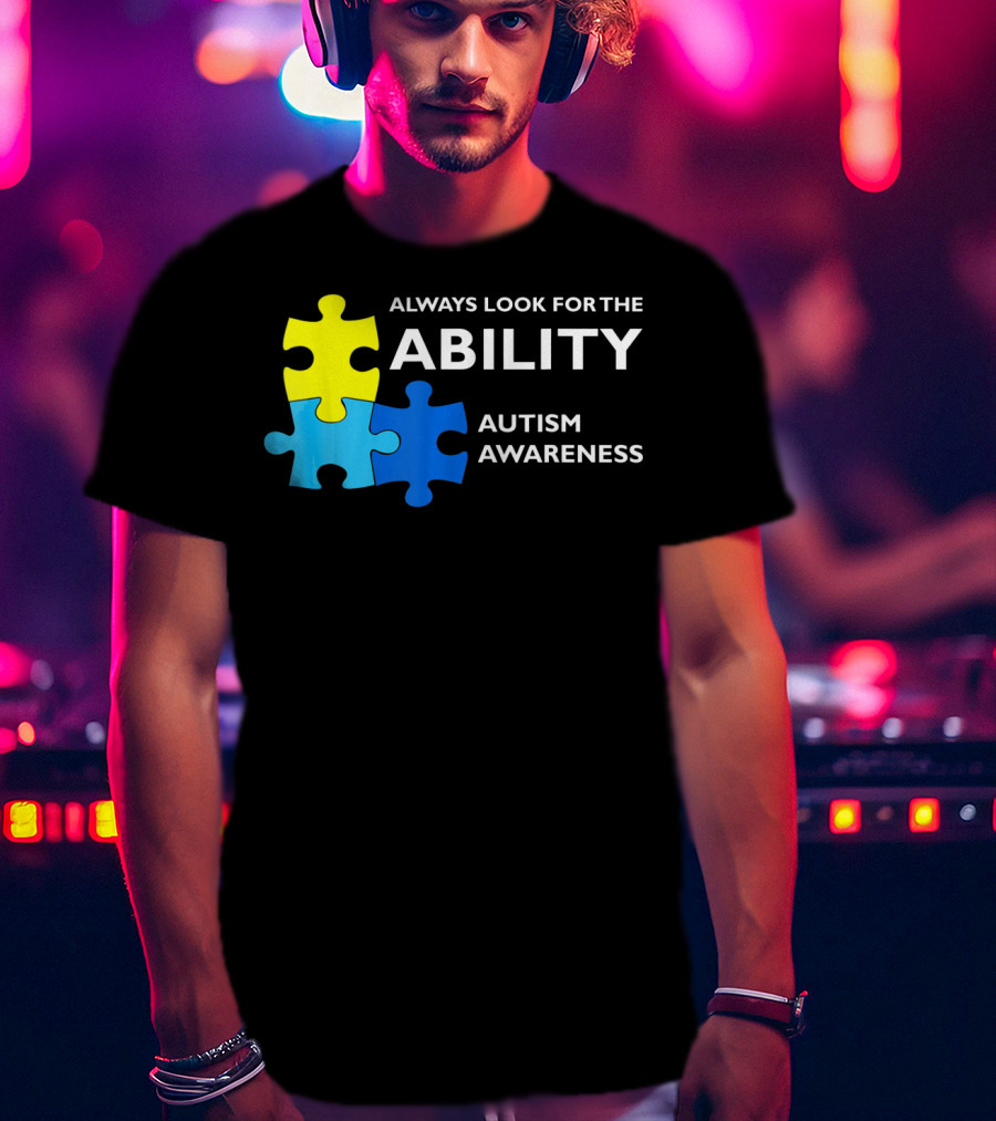 Always Look For The Ability Autism Awareness Puzzle Pieces T-Shirt