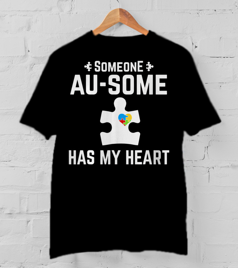 Someone Au Some Has My Heart Autism Awareness Puzzle Piece T-Shirt