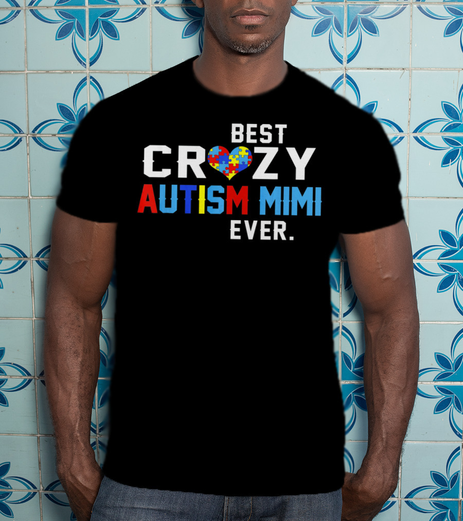 Best Crazy Autism Mimi Ever Love T-Shirt