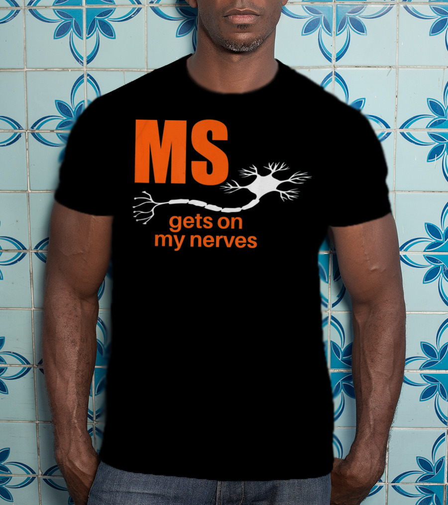 MS Gets On My Nerves With Neuron T-Shirt
