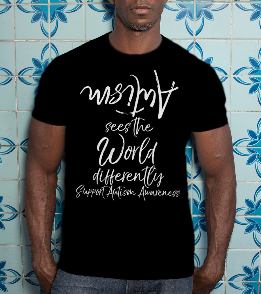 Autism Sees The World Differently Support Autism Awareness T-Shirt