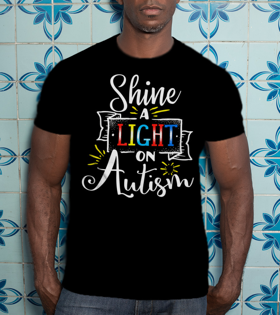 Shine A Light On Autism Awareness Light Bright Colors T-Shirt