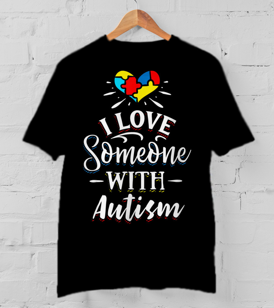 I Love Someone With Autism Heart Puzzle Piece Awareness T-Shirt