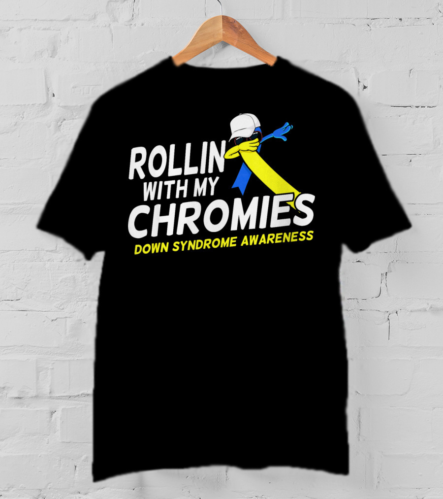 Rollin With My Chromies Down Syndrome Awareness T-Shirt