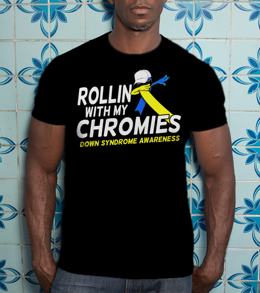 Rollin With My Chromies Down Syndrome Awareness T-Shirt