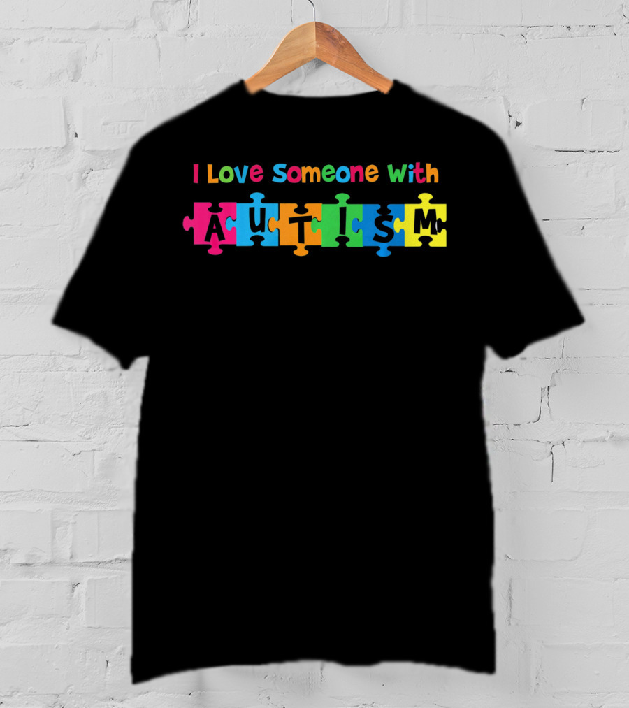 I Love Someone With Autism Puzzle Pieces T-Shirt