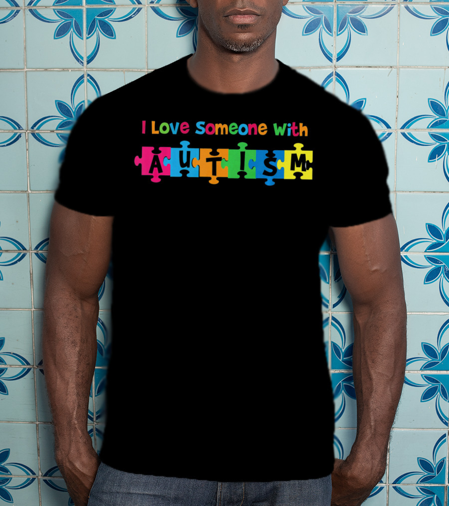 I Love Someone With Autism Puzzle Pieces T-Shirt