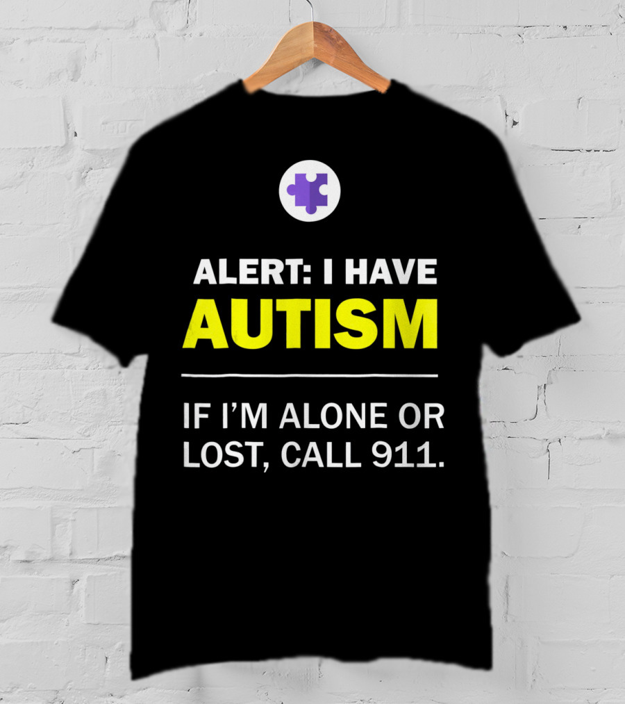 Alert: I Have Autism If I'm Alone Or Lost, Call 911 Puzzle Symbol Autism Awareness T-Shirt