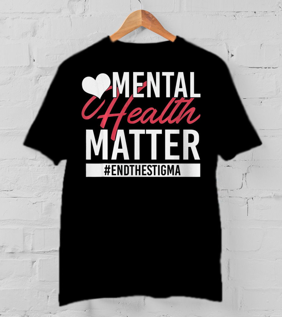 Mental Health Matters Heart End The Stigma T-Shirt