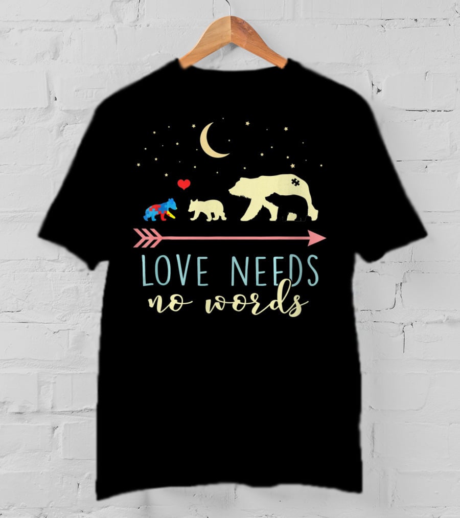 Mama Bear Love Needs No Words Autism Awareness T-Shirt
