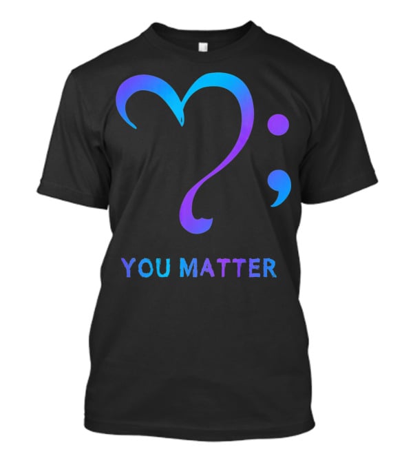 You Matter Suicide Prevention Awareness Heart Semicolon T-Shirt