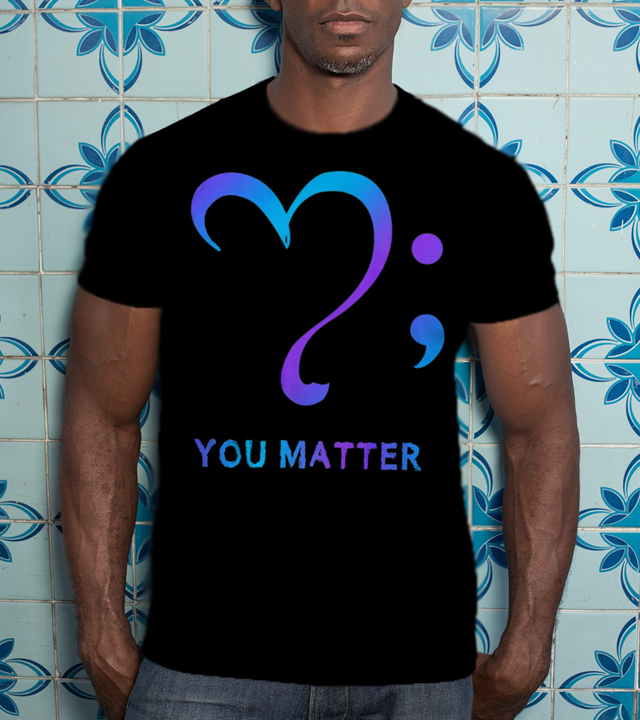 You Matter Suicide Prevention Awareness Heart Semicolon T-Shirt