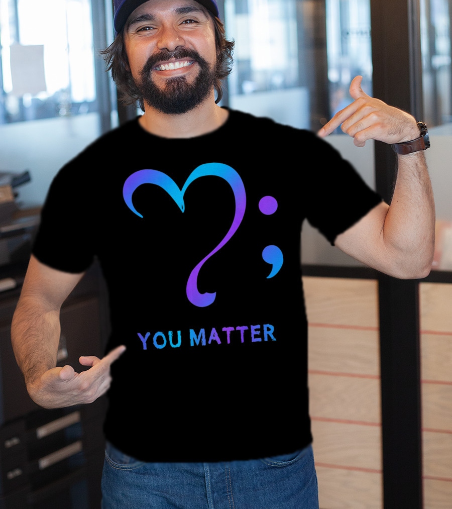 You Matter Suicide Prevention Awareness Heart Semicolon T-Shirt