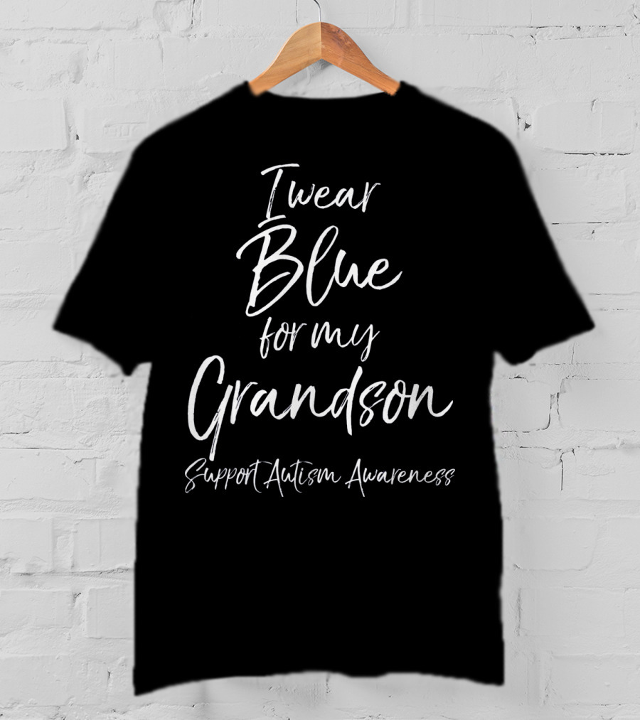 I Wear Blue For My Grandson Support Autism Awareness T-Shirt