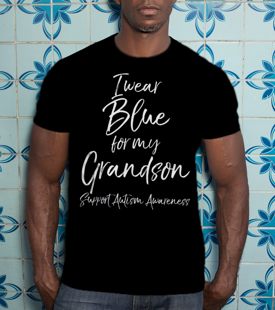 I Wear Blue For My Grandson Support Autism Awareness T-Shirt