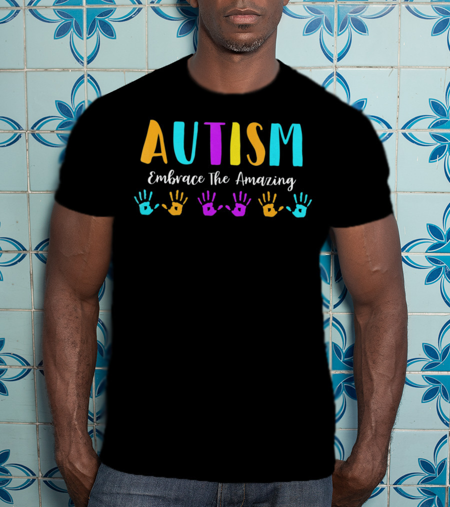 Autism Embrace The Amazing Colorful Handprints Awareness T-Shirt