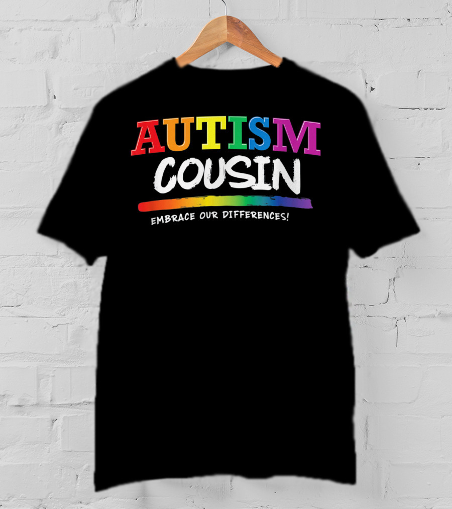 Autism Cousin Embrace Our Differences T-Shirt