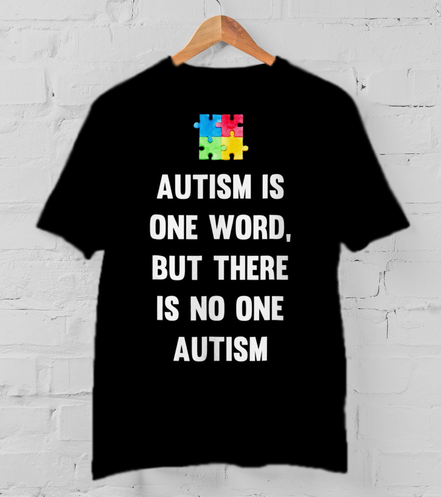 Autism Is One Word But There Is No One Autism Puzzle Piece Awareness T-Shirt