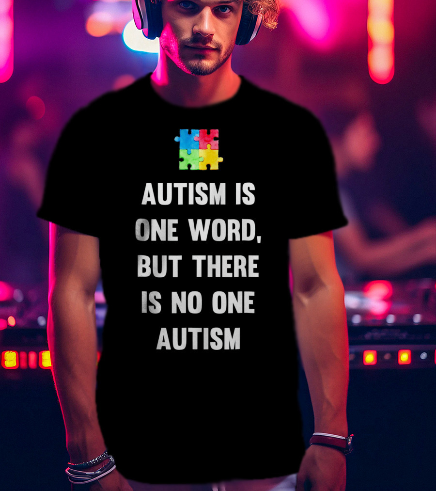 Autism Is One Word But There Is No One Autism Puzzle Piece Awareness T-Shirt