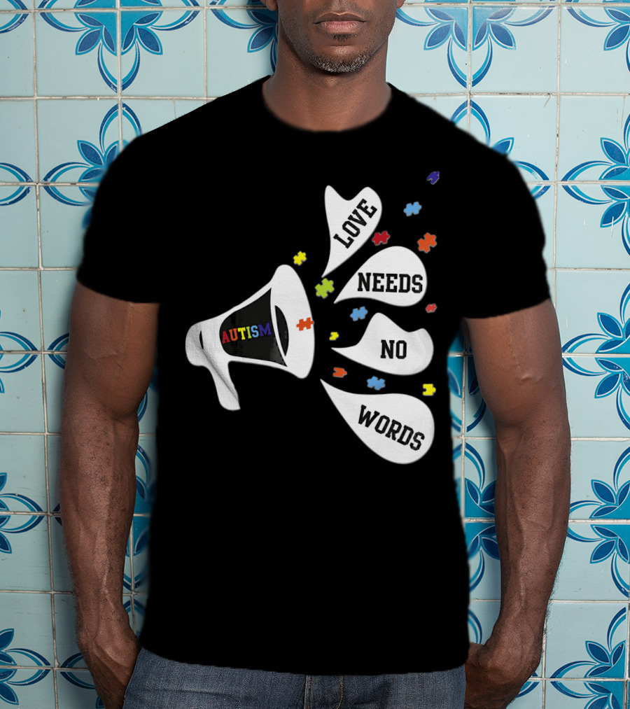 Autism Love Needs No Words Awareness Puzzle Pieces Megaphone T-Shirt