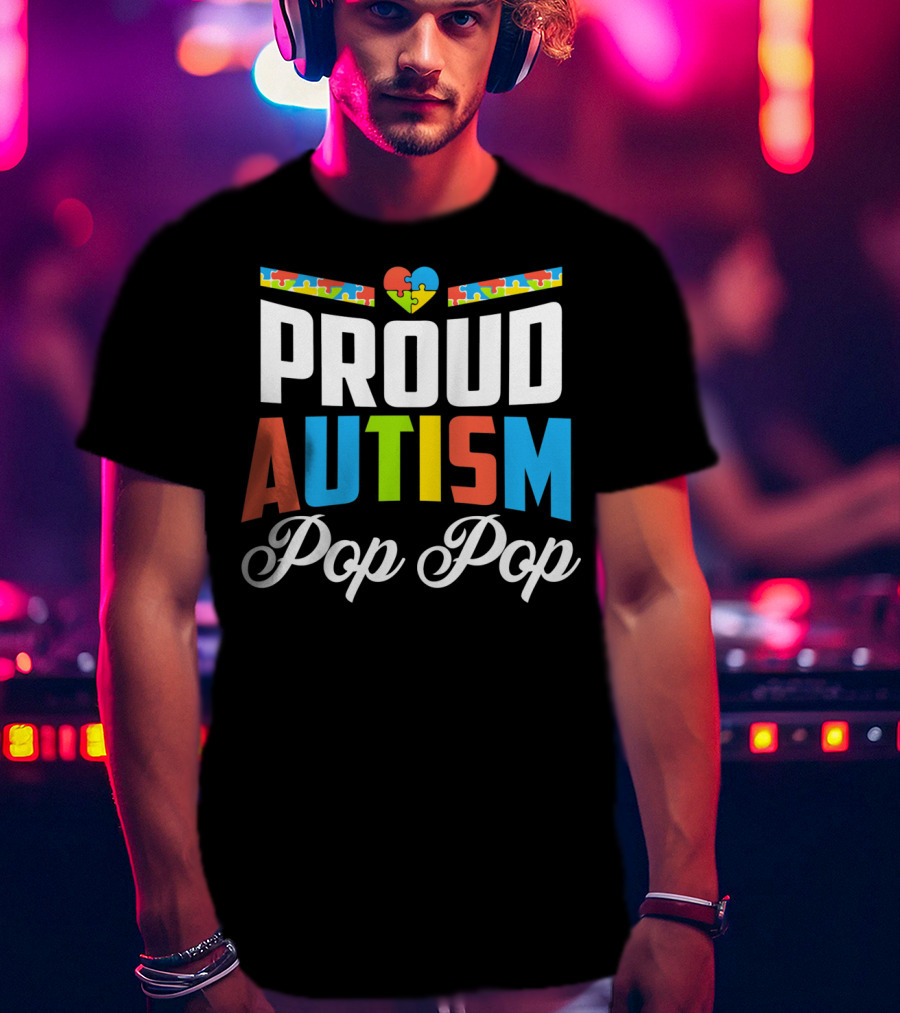 Proud Autism Pop Pop Puzzle Heart Awareness Support T-Shirt