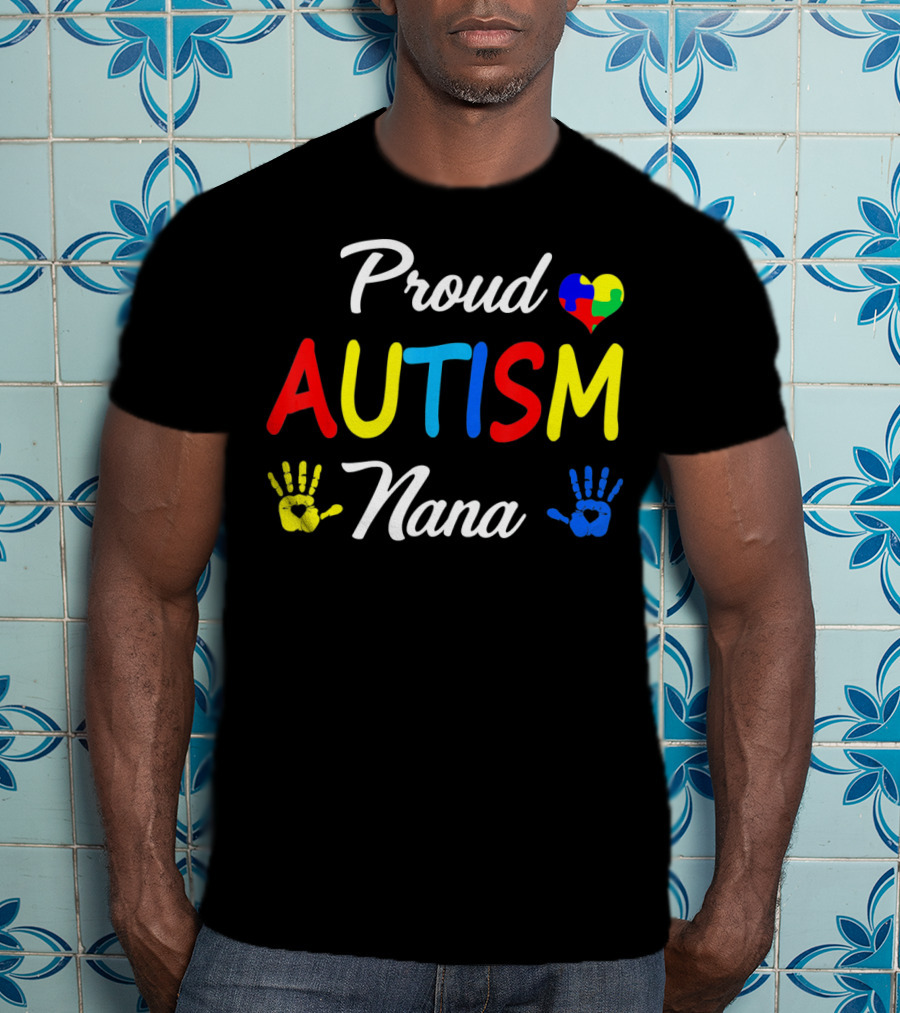 Proud Nana Autism Heart Puzzle Hands Awareness Family Match T-Shirt