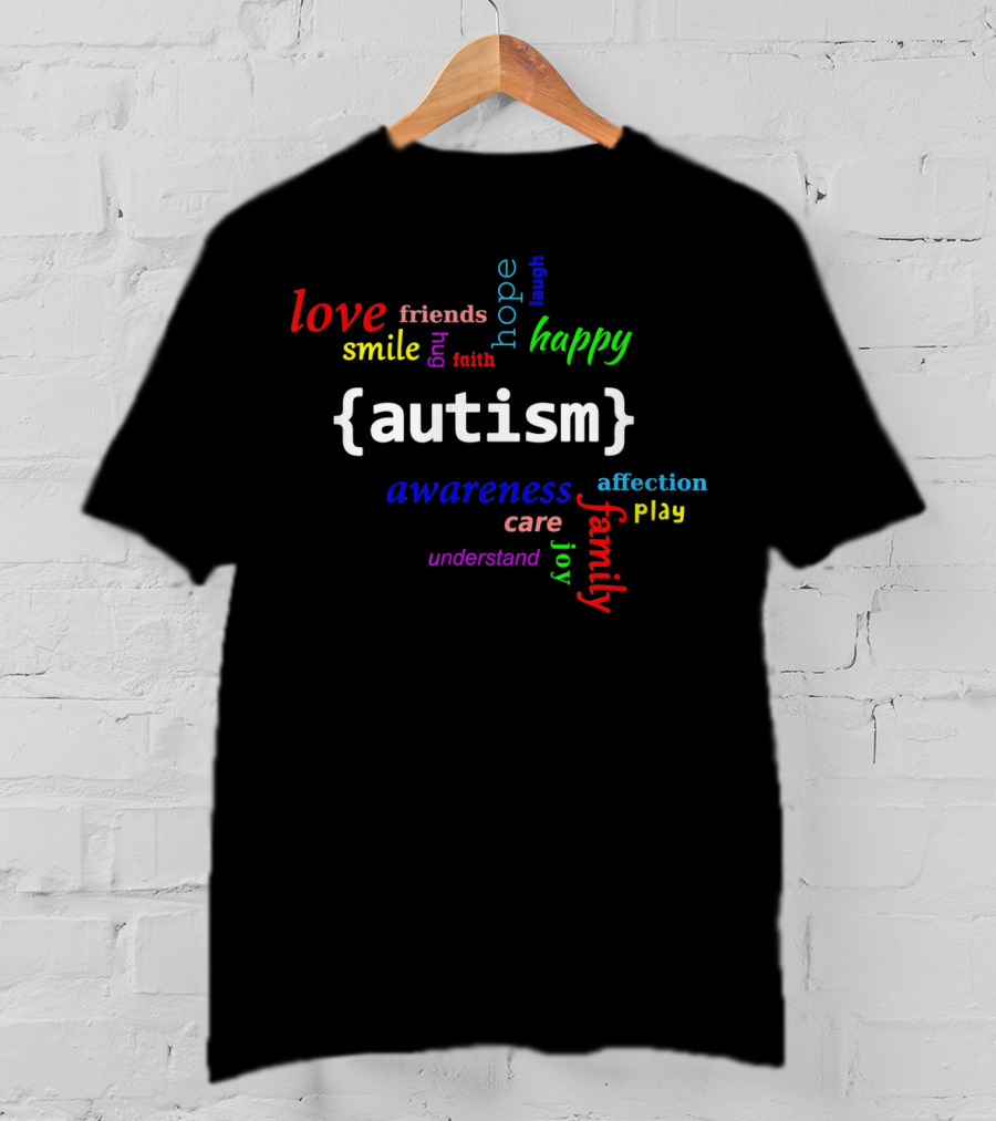 Autism Awareness Love Hope Happy Family Friends Joy Care Affection T-Shirt