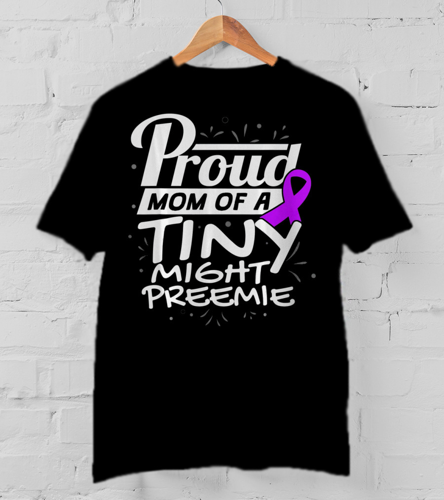 Proud Mom Of A Tiny Mighty Preemie Neon Awareness T-Shirt