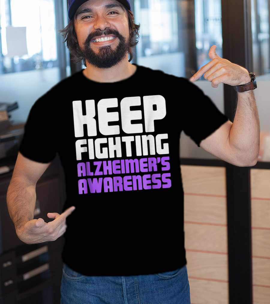 Keep Fighting Alzheimer's Awareness Awareness Dementia Alzheimer Disease T-Shirt