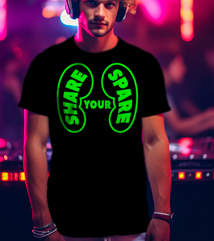Share Your Spare Kidney Organ Donor Awareness T-Shirt