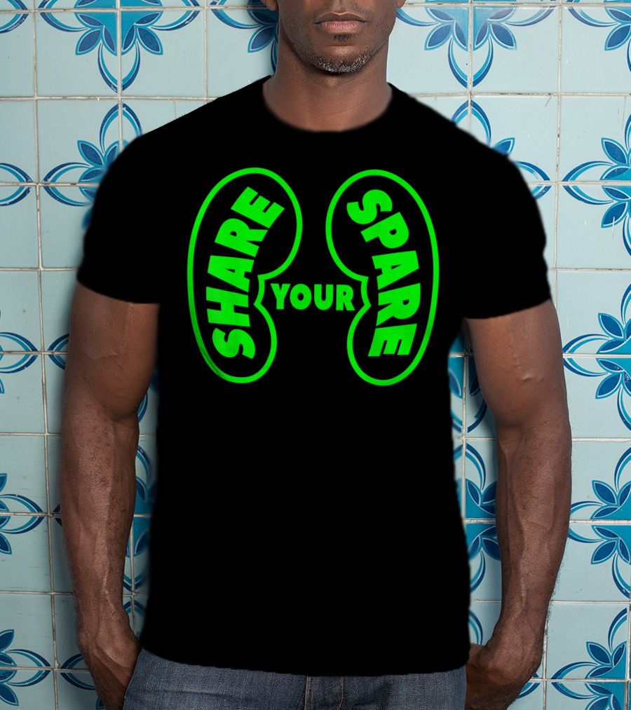 Share Your Spare Kidney Organ Donor Awareness T-Shirt