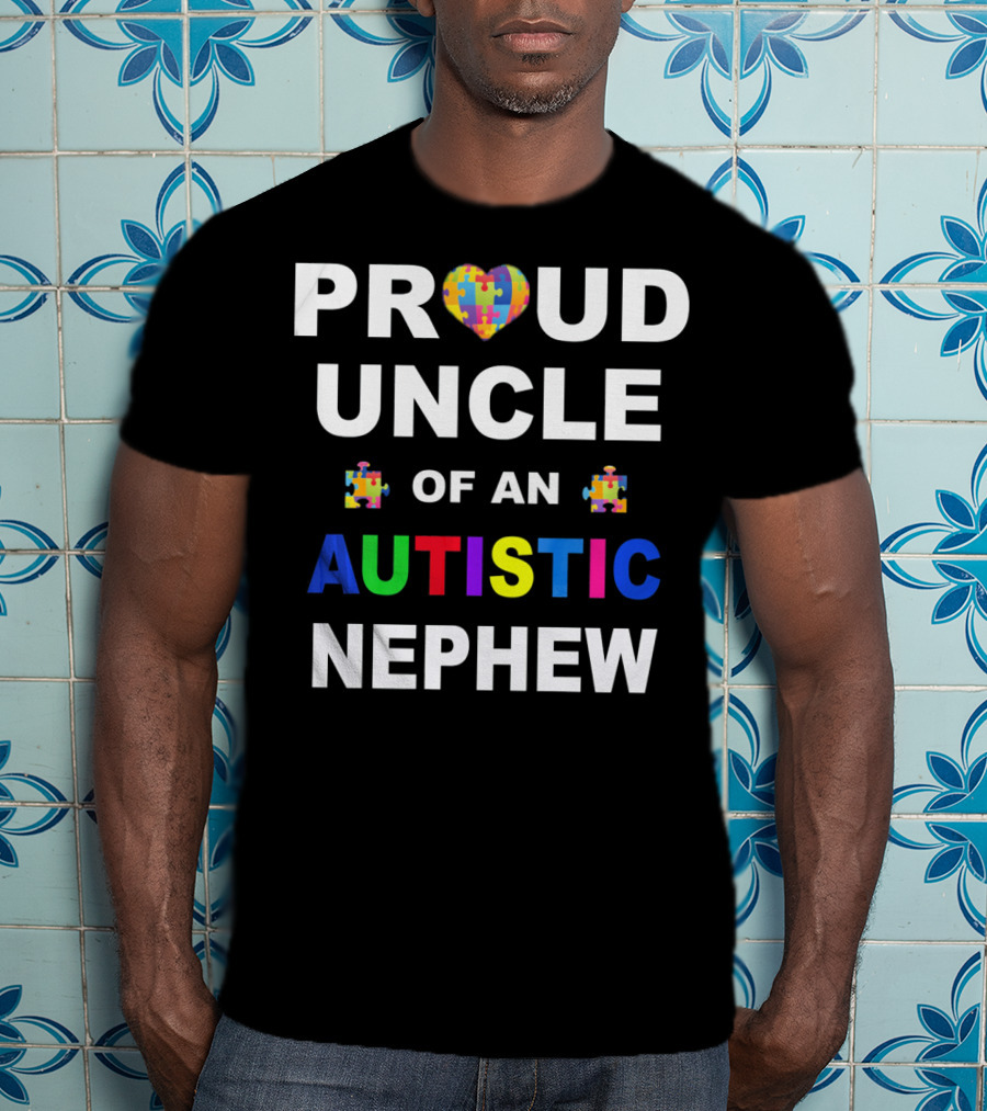 Proud Uncle Of An Autistic Nephew With Heart And Puzzle Pieces T-Shirt