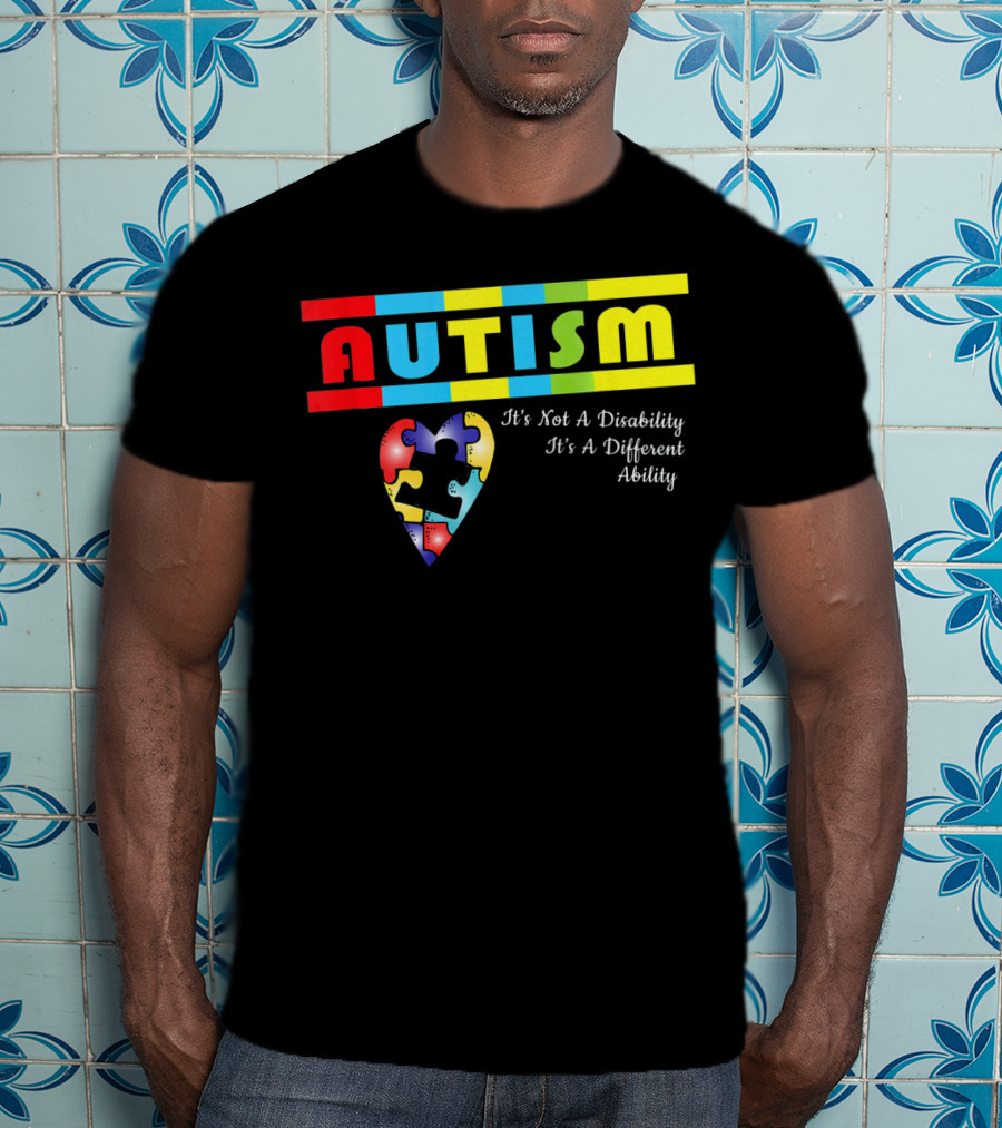 AUTISM It's Not A Disability It's A Different Ability Puzzle Heart T-Shirt